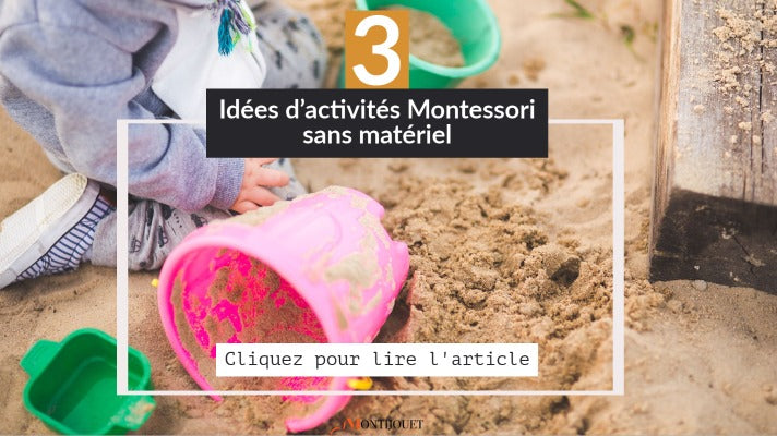 3 idées d’activités Montessori sans matériel